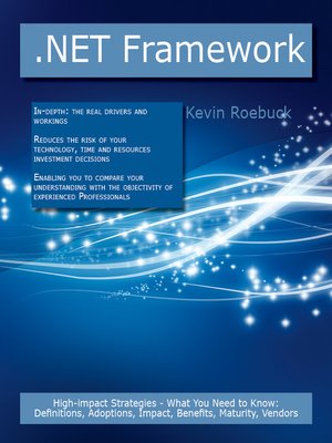cover image of .NET Framework: High-impact Strategies - What You Need to Know: Definitions, Adoptions, Impact, Benefits, Maturity, Vendors